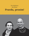 Kniha: Pravdu, prosím! (Eva Holubová a Jan Kraus). XYZ, 2006 Kniha: Pravdu, prosím! (Eva Holubová a Jan Kraus). XYZ, 2006