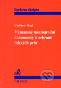 Významné mezinárodní dokumenty k ochraně lidských práv - Vladimír Flegl, C. H. Beck, 1998