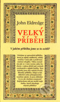 Kniha: Velký příběh (John Eldredge). Návrat domů, 2006 Kniha: Velký příběh (John Eldredge). Návrat domů, 2006