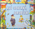 Kniha: Buď opatrný, drobček!, 2006 Kniha: Buď opatrný, drobček!, 2006