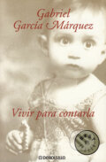 Kniha: Vivir para contarla (Gabriel García Márquez). DeBols!llo, 2005 Kniha: Vivir para contarla (Gabriel García Márquez). DeBols!llo, 2005