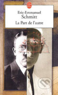 Kniha: La Part de l'autre (Eric-Emmanuel Schmitt). Hachette Livre International, 2003 Kniha: La Part de l'autre (Eric-Emmanuel Schmitt). Hachette Livre International, 2003