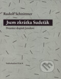 Kniha: Jsem zkrátka Sudeťák (Rudolf Schnittner). H&H, 2006 Kniha: Jsem zkrátka Sudeťák (Rudolf Schnittner). H&H, 2006