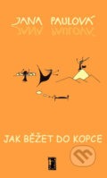 Kniha: Jak běžet do kopce (Jana Paulová). Carpe diem, 2006 Kniha: Jak běžet do kopce (Jana Paulová). Carpe diem, 2006