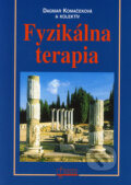 Kniha: Fyzikálna terapia (Dagmar Komačeková a kolektiv). Osveta, 2006 Kniha: Fyzikálna terapia (Dagmar Komačeková a kolektiv). Osveta, 2006