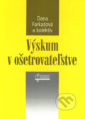 Kniha: Výskum v ošetrovateľstve (Dana Farkašová a kolektív), 2006 Kniha: Výskum v ošetrovateľstve (Dana Farkašová a kolektív), 2006