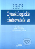 Kniha: Gynekologické ošetrovateľstvo (Adriana Repková a kolektiv), 2006 Kniha: Gynekologické ošetrovateľstvo (Adriana Repková a kolektiv), 2006