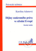 Kniha: Dějiny soukromého práva ve střední Evropě (Karolina Adamová). C. H. Beck, 2001 Kniha: Dějiny soukromého práva ve střední Evropě (Karolina Adamová). C. H. Beck, 2001