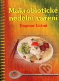 Kniha: Makrobiotické nedělní vaření (Dagmar Lužná). ANAG, 2006 Kniha: Makrobiotické nedělní vaření (Dagmar Lužná). ANAG, 2006