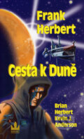 Kniha: Cesta k Duně (Brian Herbert, Frank Herbert a Kevin J. Anderson), 2006 Kniha: Cesta k Duně (Brian Herbert, Frank Herbert a Kevin J. Anderson), 2006