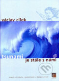 Kniha: Tsunami je stále s námi (Václav Cílek). Alfa, 2006 Kniha: Tsunami je stále s námi (Václav Cílek). Alfa, 2006