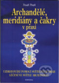 Kniha: Archandělé, meridiány a čakry v praxi (Trudi Thali). Fontána, 2006 Kniha: Archandělé, meridiány a čakry v praxi (Trudi Thali). Fontána, 2006