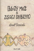 Kniha: Prsatý muž a zloděj příběhů (Josef Formánek). Smart Press, 2006 Kniha: Prsatý muž a zloděj příběhů (Josef Formánek). Smart Press, 2006