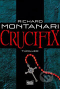 Kniha: Crucifix (Richard Montanari). Bastei Lübbe, 2006 Kniha: Crucifix (Richard Montanari). Bastei Lübbe, 2006