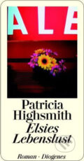 Kniha: Elsies Lebenslust (Patricia Highsmith). Diogenes Verlag, 2004 Kniha: Elsies Lebenslust (Patricia Highsmith). Diogenes Verlag, 2004