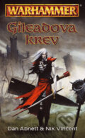Kniha: Gileadova krev (Dan Abnett a Nik Vincent). Bohuslav Svoboda - POLARIS, 2006 Kniha: Gileadova krev (Dan Abnett a Nik Vincent). Bohuslav Svoboda - POLARIS, 2006