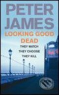 Kniha: Looking Good Dead (Peter James). Pan Macmillan, 2006 Kniha: Looking Good Dead (Peter James). Pan Macmillan, 2006