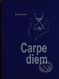Kniha: Carpe Diem (Petr David). Petr David, 2007 Kniha: Carpe Diem (Petr David). Petr David, 2007