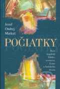 Kniha: Počiatky (Jozef Ondrej Markuš). Matica slovenská, 2006 Kniha: Počiatky (Jozef Ondrej Markuš). Matica slovenská, 2006