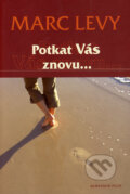 Kniha: Potkat Vás znovu... (Marc Levy). Albatros CZ, 2006 Kniha: Potkat Vás znovu... (Marc Levy). Albatros CZ, 2006