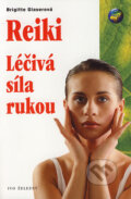 Kniha: Reiki - Léčivá síla rukou (Brigitte Glaserová). Ivo Železný, 2002 Kniha: Reiki - Léčivá síla rukou (Brigitte Glaserová). Ivo Železný, 2002