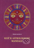 Kniha: Klíč k astrologické mandale (Milada Smrčková). Sursum, 2002 Kniha: Klíč k astrologické mandale (Milada Smrčková). Sursum, 2002