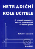 Kniha: Netradiční role učitele (Bohumíra Lazarová). Paido, 2005 Kniha: Netradiční role učitele (Bohumíra Lazarová). Paido, 2005