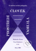 Kniha: Člověk - prostředí - výchova (Blahoslav Kraus, Věra Poláčková a kolektív). Paido, 2001 Kniha: Člověk - prostředí - výchova (Blahoslav Kraus, Věra Poláčková a kolektív). Paido, 2001