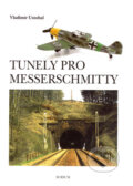 Kniha: Tunely pro Messerschmitty (Vladimír Ustohal). Sursum, 2003 Kniha: Tunely pro Messerschmitty (Vladimír Ustohal). Sursum, 2003