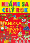 Kniha: Hráme sa celý rok (Ljuba Štíplová). Matys, 2006 Kniha: Hráme sa celý rok (Ljuba Štíplová). Matys, 2006