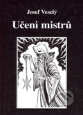Kniha: Učení mistrů (Josef Veselý). Vodnář, 2005 Kniha: Učení mistrů (Josef Veselý). Vodnář, 2005