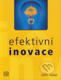 Kniha: Efektivní inovace (John Adair). Alfa, 2004 Kniha: Efektivní inovace (John Adair). Alfa, 2004
