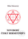 Kniha: Novodobý český hermetismus (Milan Nakonečný). Vodnář, 1995 Kniha: Novodobý český hermetismus (Milan Nakonečný). Vodnář, 1995