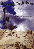 Kniha: The AmeriCzech Dream (Sinclair Nicholas). WD publication, 2005 Kniha: The AmeriCzech Dream (Sinclair Nicholas). WD publication, 2005