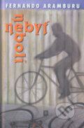 Kniha: Nebyť nebolí (Fernando Aramburu). Belimex, 2006 Kniha: Nebyť nebolí (Fernando Aramburu). Belimex, 2006