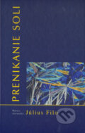 Kniha: Prenikanie soli (Július Filo). Matica slovenská, 2006 Kniha: Prenikanie soli (Július Filo). Matica slovenská, 2006