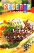 Kniha: Recepty zo života 14 (Ringier Axel Springer Slovakia). Ringier Axel Springer Slovakia, 2006 Kniha: Recepty zo života 14 (Ringier Axel Springer Slovakia). Ringier Axel Springer Slovakia, 2006