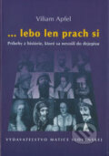 Kniha: ...lebo len prach si (Viliam Apfel). Matica slovenská, 2006 Kniha: ...lebo len prach si (Viliam Apfel). Matica slovenská, 2006