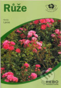 Kniha: Růže (Renée Laros). Rebo, 2006 Kniha: Růže (Renée Laros). Rebo, 2006