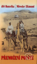 Kniha: Přemožení pouště (Jiří Hanzelka a Miroslav Zikmund). Carpe diem, 2007 Kniha: Přemožení pouště (Jiří Hanzelka a Miroslav Zikmund). Carpe diem, 2007