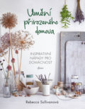 Kniha: Umění přirozeného domova (Rebecca Sullivan). Esence, 2018 Kniha: Umění přirozeného domova (Rebecca Sullivan). Esence, 2018