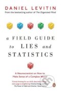 A Field Guide to Lies and Statistics - Daniel Levitin, Penguin Books, 2018
