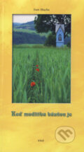 Kniha: Keď modlitba básňou je (Ivan Mucha). ViViT, 2011 Kniha: Keď modlitba básňou je (Ivan Mucha). ViViT, 2011