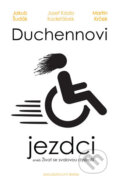 Kniha: Duchennovi jezdci aneb Život se svalovou dystrofií (Jakub Šudák, Josef Káďa Kadeřábek a Martin Krček). Brána, 2018 Kniha: Duchennovi jezdci aneb Život se svalovou dystrofií (Jakub Šudák, Josef Káďa Kadeřábek a Martin Krček). Brána, 2018