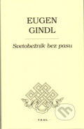 Kniha: Svetobežník bez pasu (Eugen Gindl). F. R. & G., 2018 Kniha: Svetobežník bez pasu (Eugen Gindl). F. R. & G., 2018