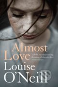 Kniha: Almost Love (Louise O'Neill). Quercus, 2018 Kniha: Almost Love (Louise O'Neill). Quercus, 2018