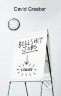 Kniha: Bullshit Jobs (David Graeber). Allen Lane, 2018 Kniha: Bullshit Jobs (David Graeber). Allen Lane, 2018