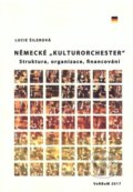 Kniha: Německé Kulturorchester (Lucie Šilerová). Verbum, 2017 Kniha: Německé Kulturorchester (Lucie Šilerová). Verbum, 2017