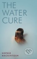 Kniha: The Water Cure (Sophie Mackintosh). Hamish Hamilton, 2018 Kniha: The Water Cure (Sophie Mackintosh). Hamish Hamilton, 2018