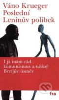 Kniha: Poslední Leninův polibek (Váno Krueger). Fra, 2018 Kniha: Poslední Leninův polibek (Váno Krueger). Fra, 2018